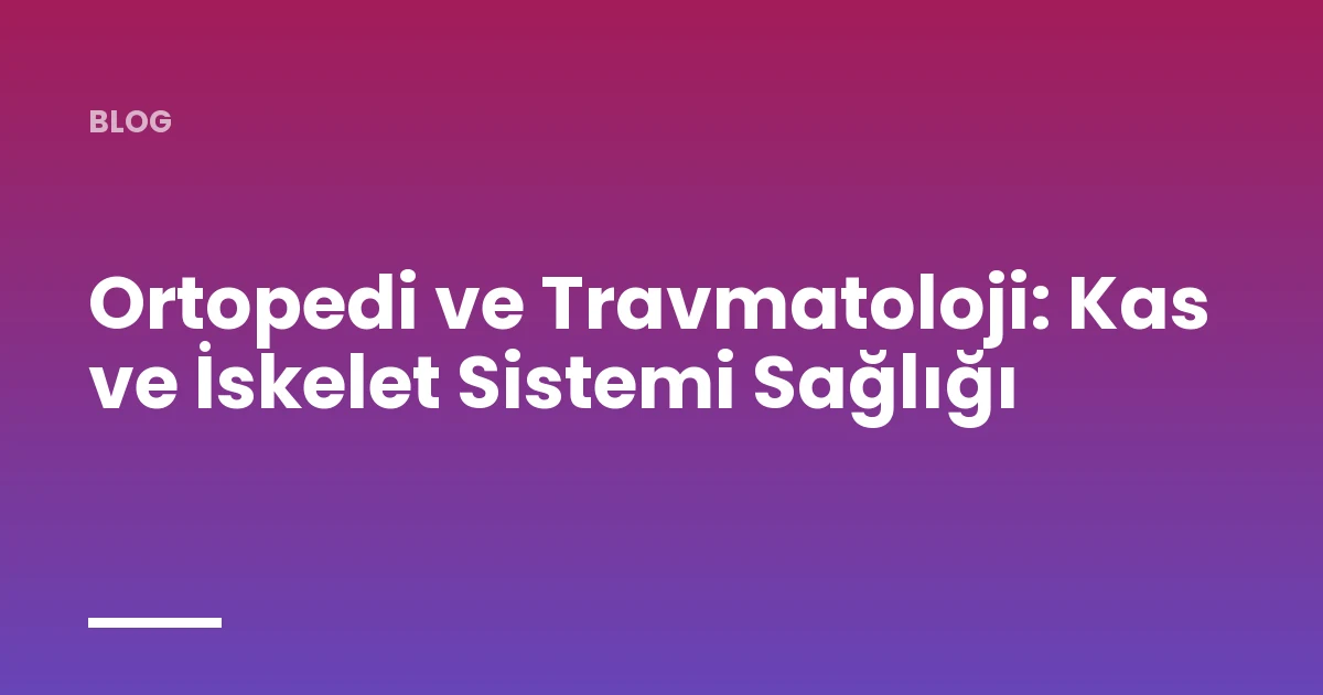 Orthopedics and Traumatology: Musculoskeletal Health